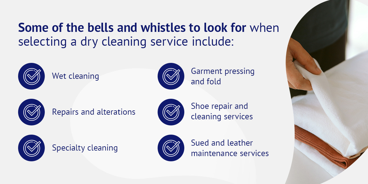 Some of the bells and whistles to look for when selecting a dry cleaning service include: